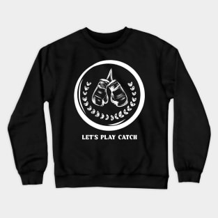 Let's Play Catch Crewneck Sweatshirt